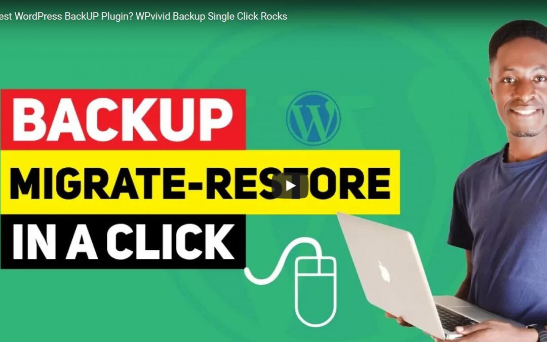 Best WordPress BackUP Plugin? WPvivid Backup Single Click Rocks