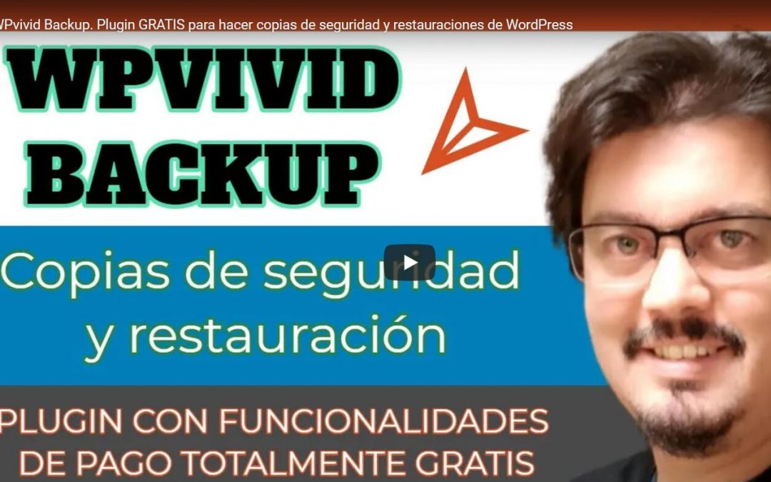 WPvivid Backup. Plugin GRATIS para hacer copias de seguridad y restauraciones de WordPress